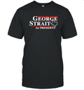 Texas George Strait For President T Shirt