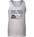 Don039T Move To New York We039Re Full Tank Top