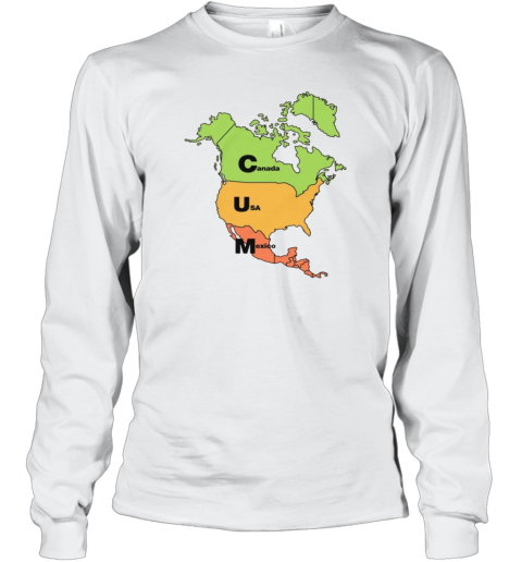 Cum Map Usa Mexico And Canada Long Sleeve T Shirt