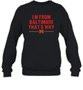 Derik Queen I039M From Baltimore That039S Why Sweatshirt