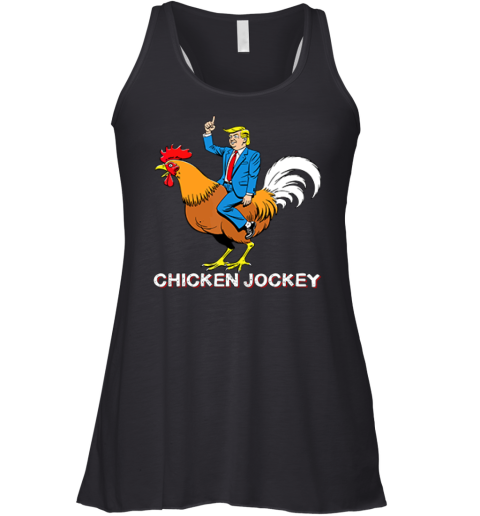 Chicken Jockey Funny Trump Racerback Tank