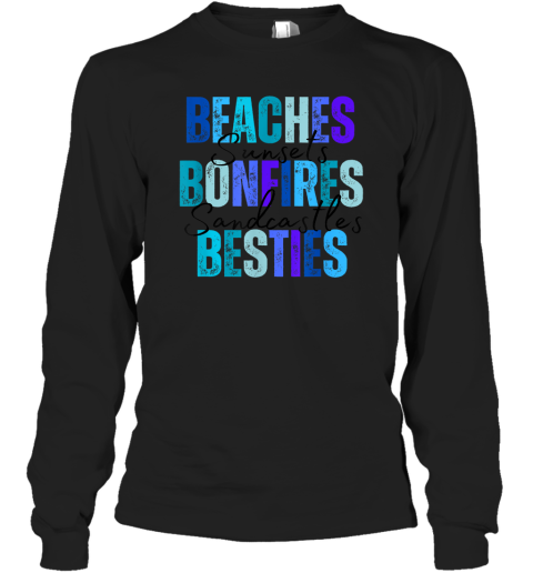 Beaches Bonfires Besties Long Sleeve T Shirt