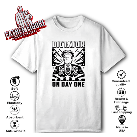 Dictator On Day One Trump T Shirt