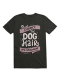 Embrace The Dog Hair It s Everywhere T Shirt T Shirt Trending US
