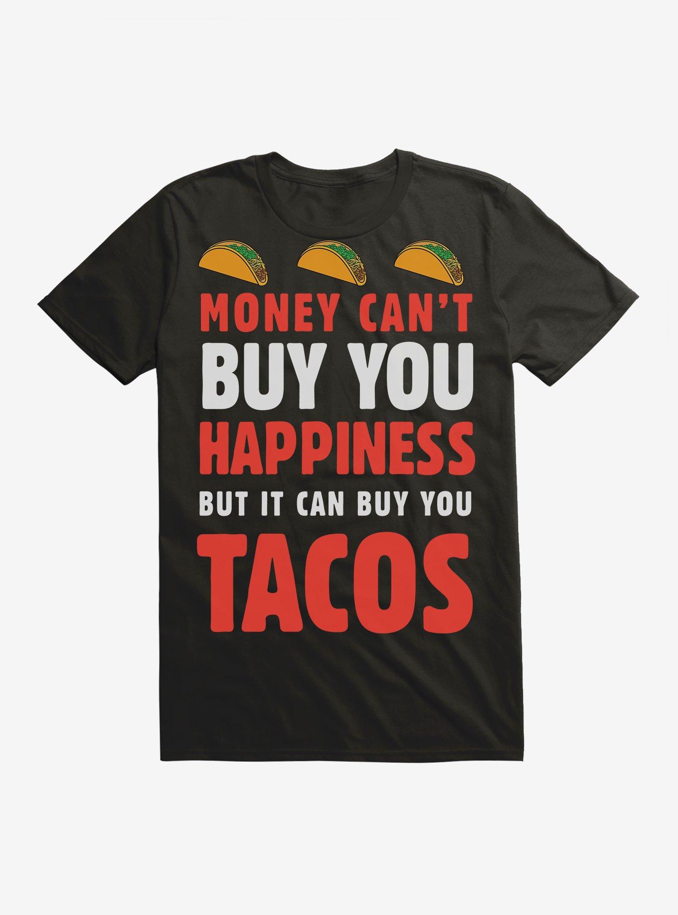 Money Can t Buy Happiness Taco T Shirt T Shirt Trending US