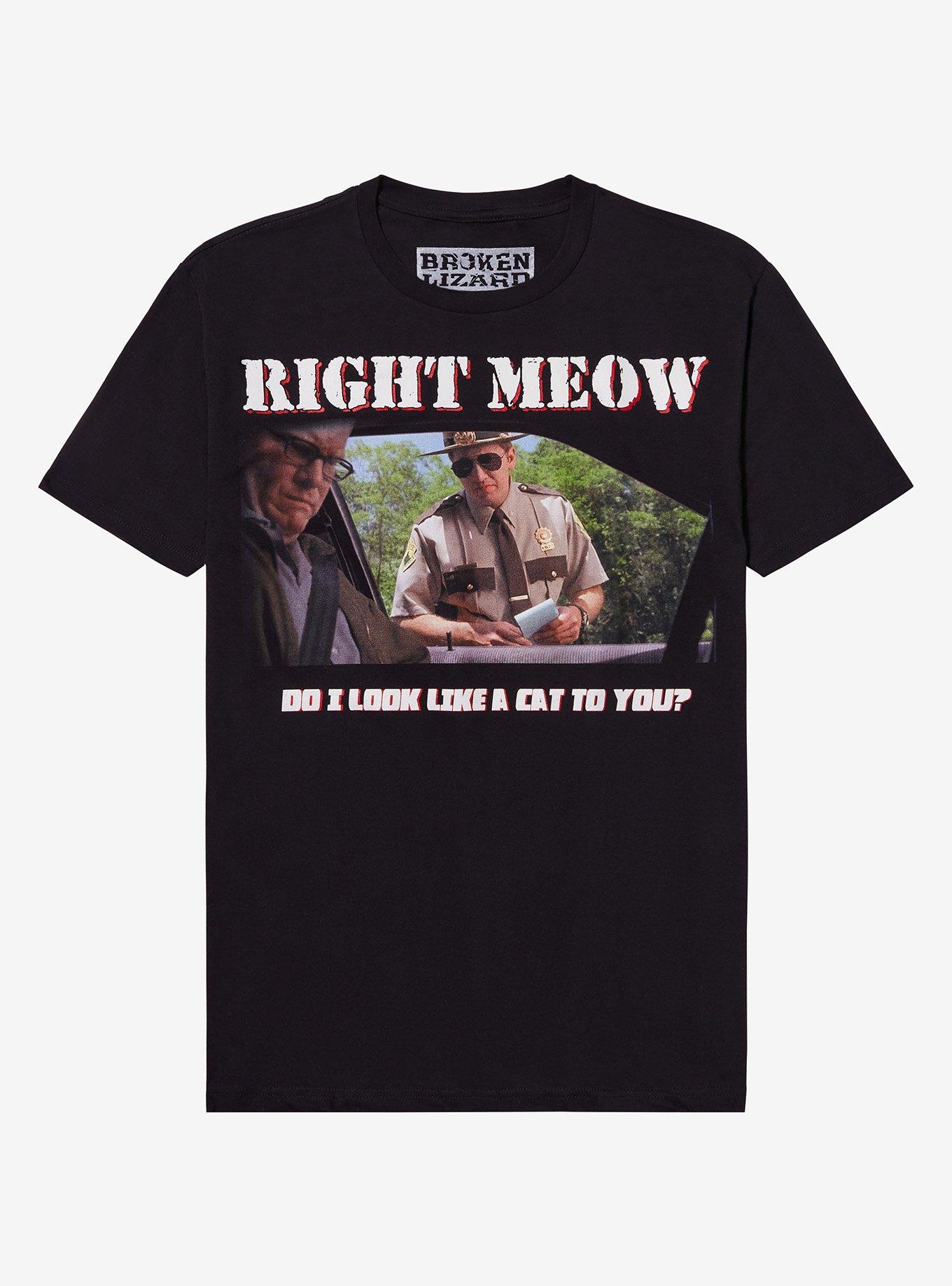 Super Troopers Right Meow T-Shirt | Premium Unisex T-Shirt, Trending Graphic Tee