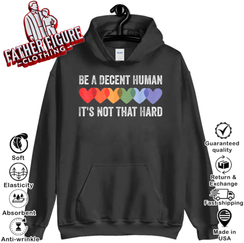 Be A Decent Human It039S Not That Hard Funny Lgbt Heart Hoodie