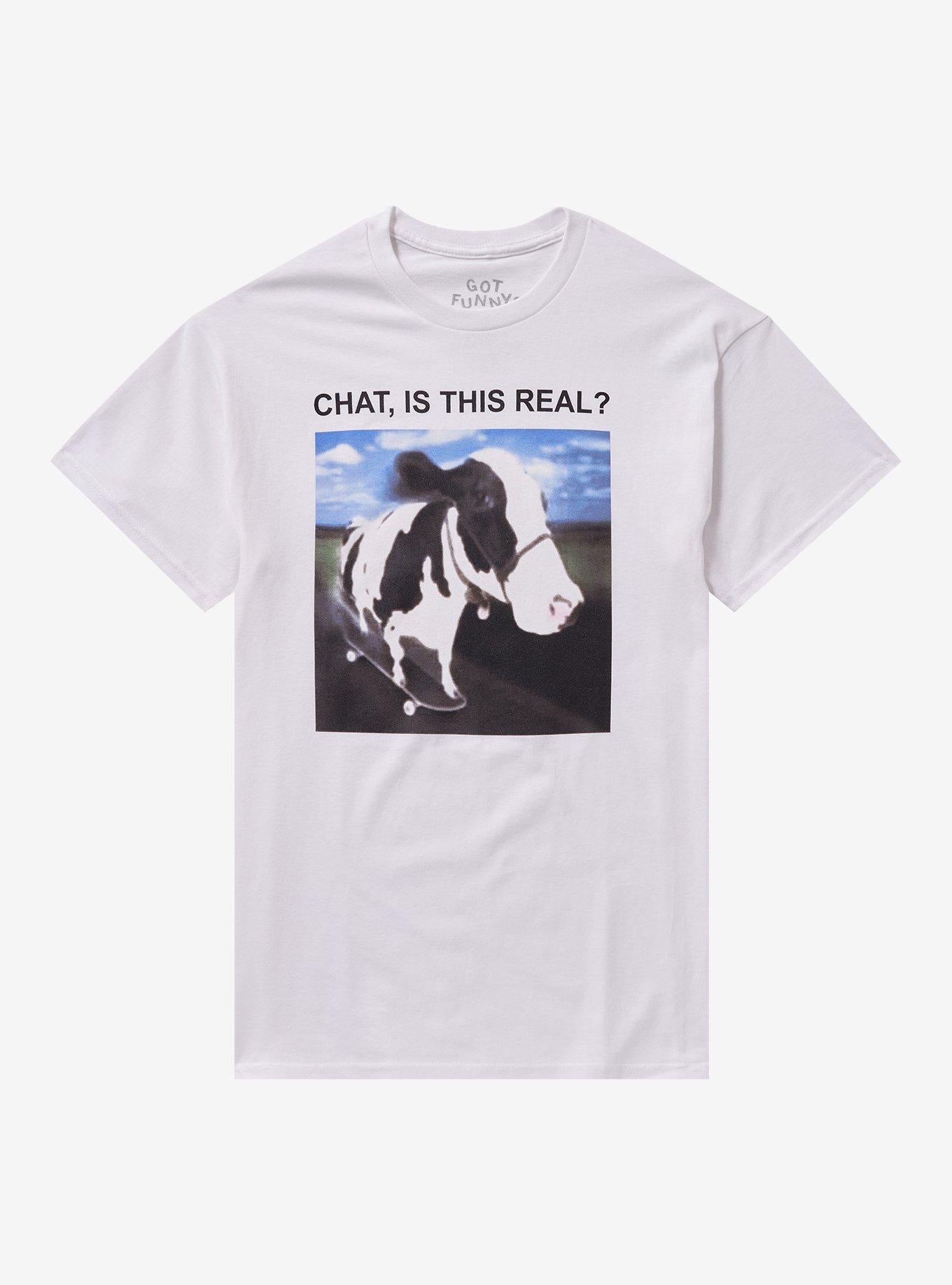 Chat Is This Real Cow T Shirt By Got Funny T Shirt Viral TikTok Funny Quote