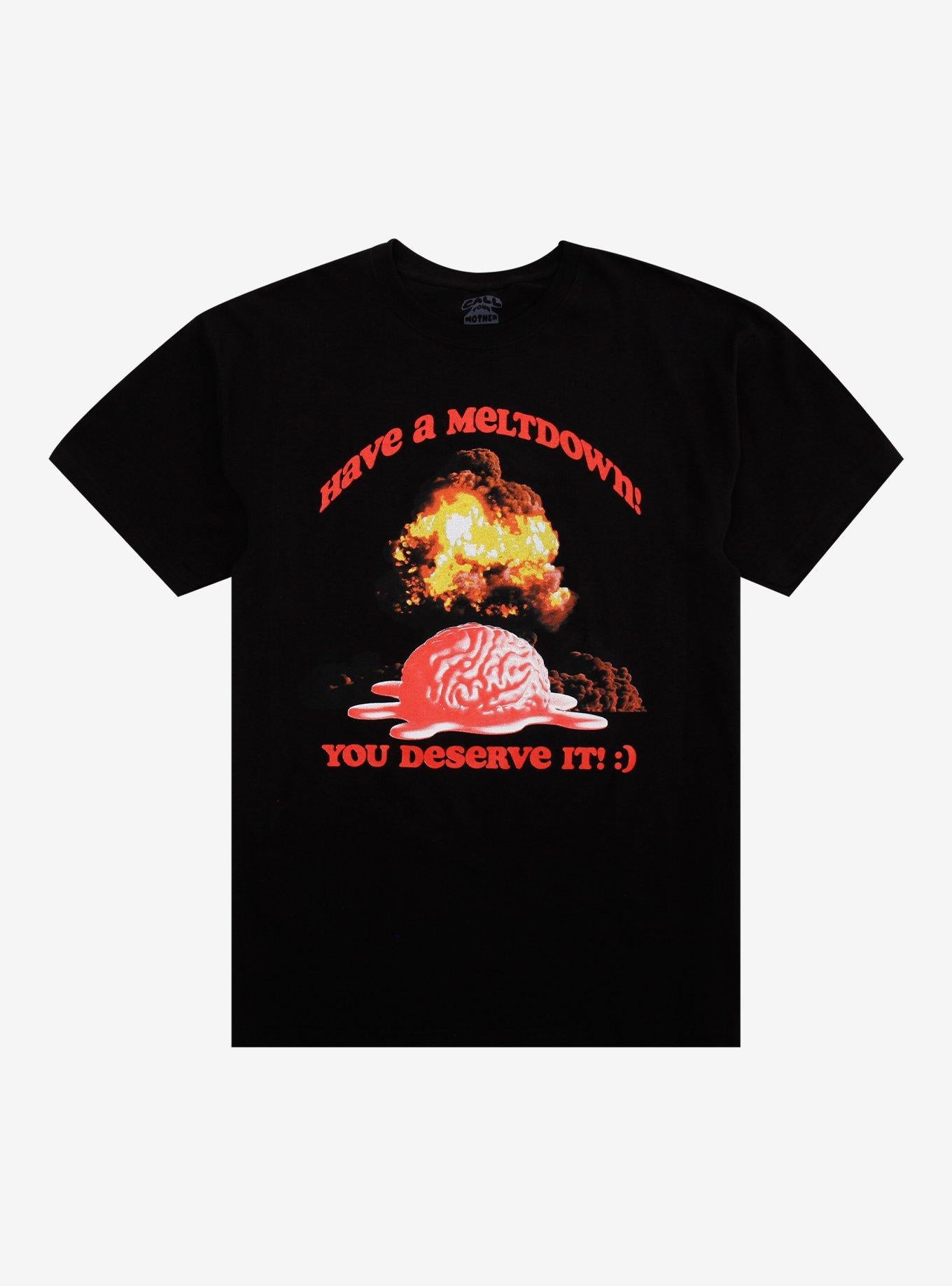 Have A Meltdown T-Shirt By Call Your Mother | Premium Unisex T-Shirt, Trending Graphic Tee