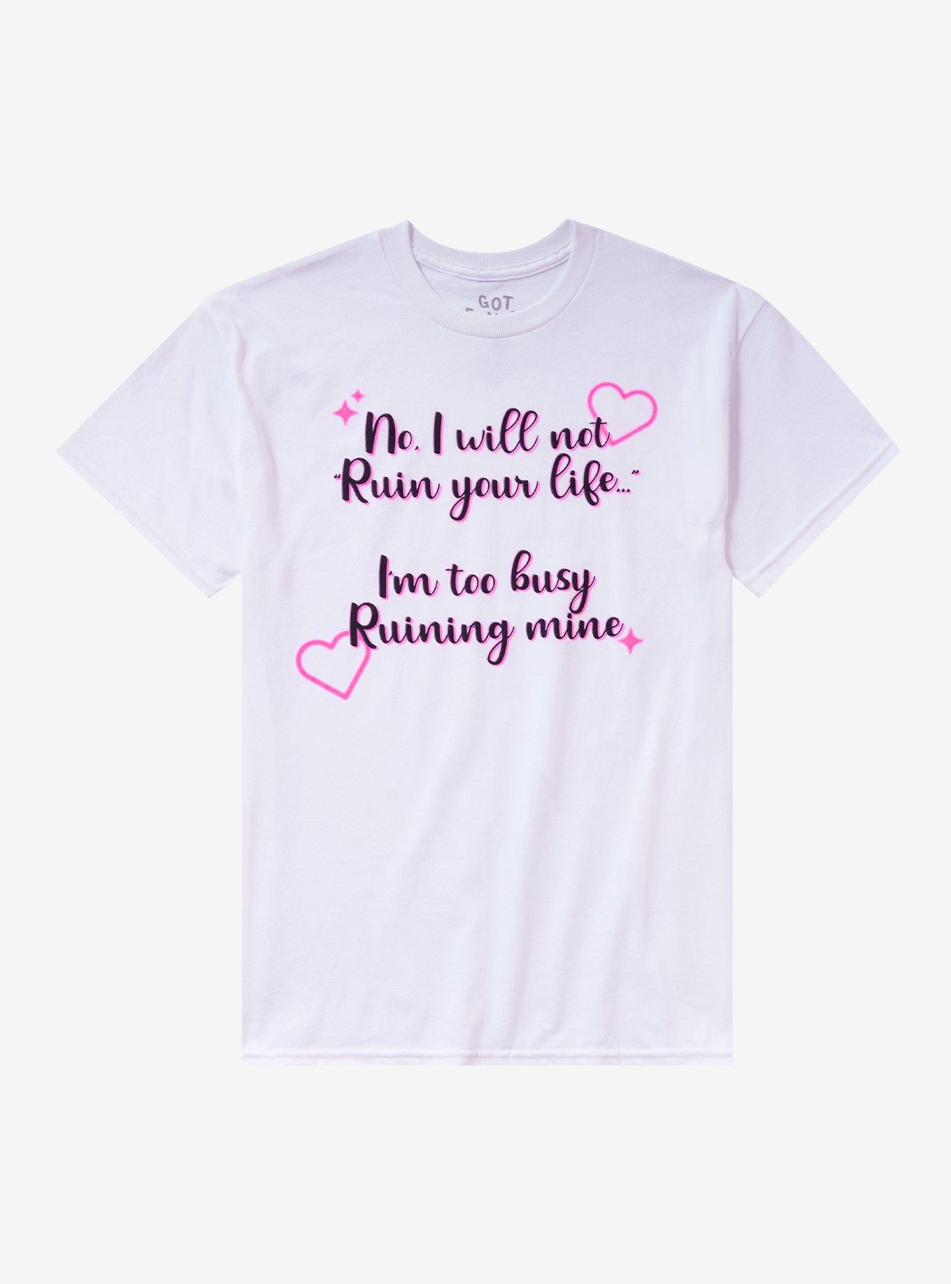 Won t Ruin Your Life T Shirt By Got Funny T Shirt Comfort Fit Daily Wear