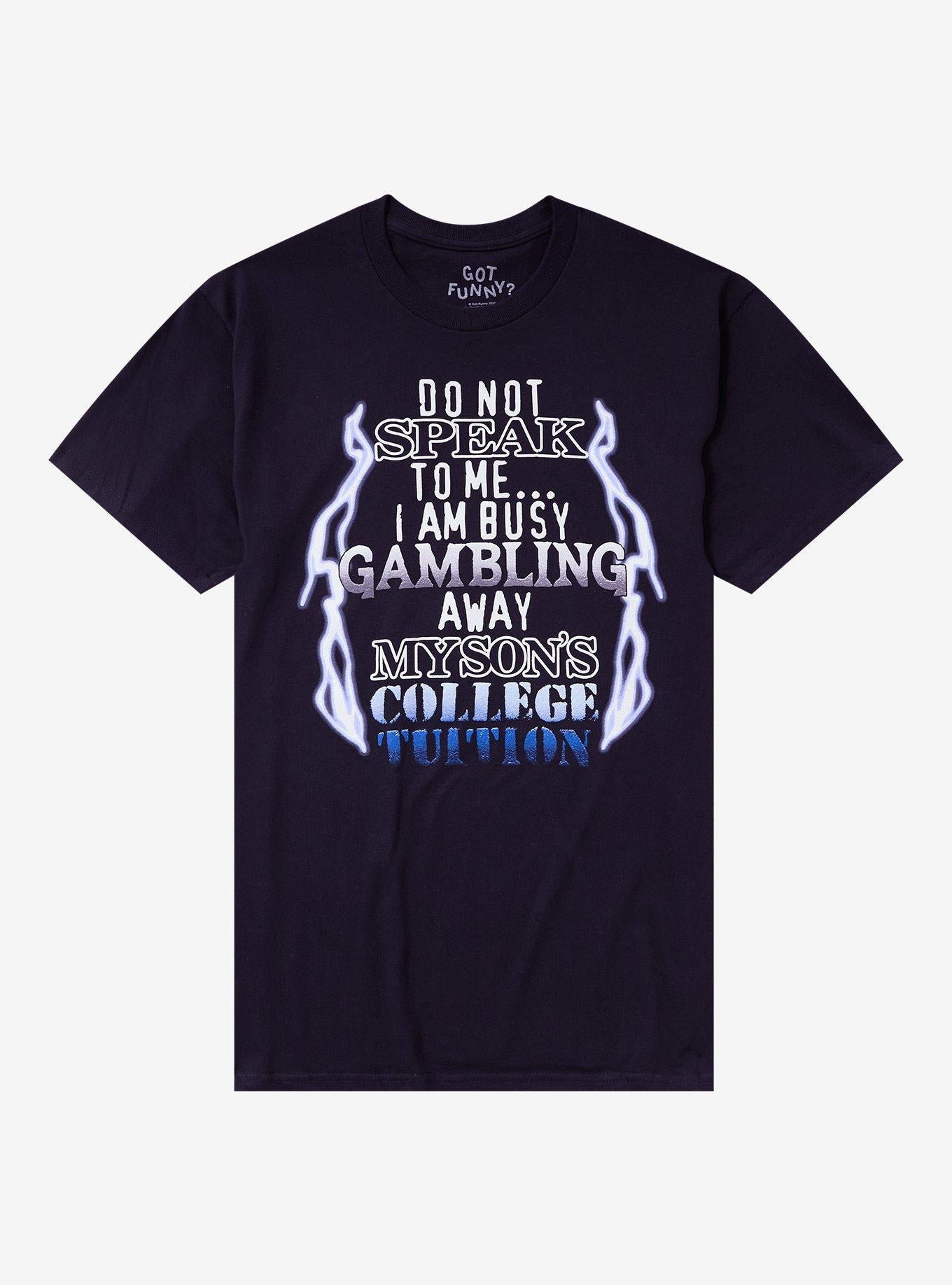 Busy Gambling T Shirt By Got Funny T Shirt High Search Demand Gift Ready