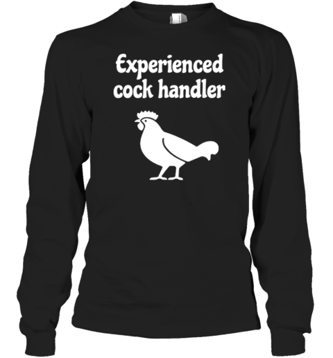 Experienced Cock Handler Long Sleeve T Shirt