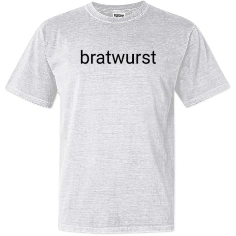 Bratwurst Funny Brat Dyed Heavyweight T Shirt