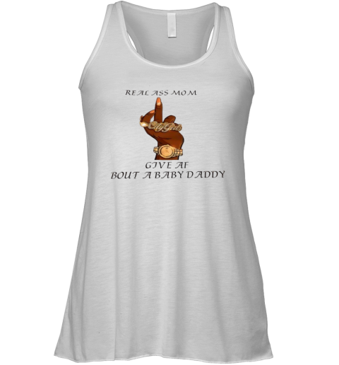 City Girl Real Ass Mom Give Af Bout Ababy Daddy Racerback Tank