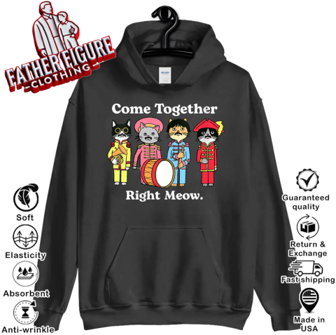 Cat Funny Noble Cat Come Together Right Meow Hoodie
