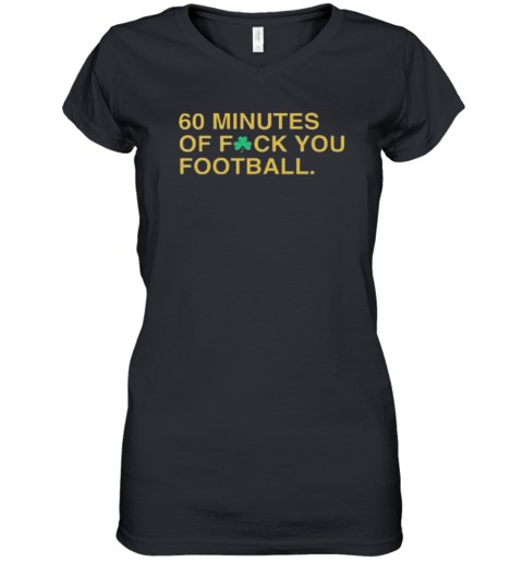 60 Minutes Of Fuck You Football Women039S V Neck T Shirt