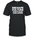 End Rape Culture Even If It Means Losing A Few Friends T Shirt