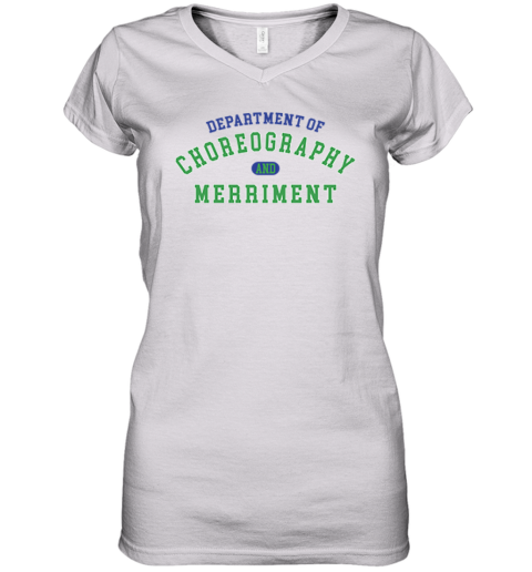 Department Of Choreography And Merriment Women039S V Neck T Shirt