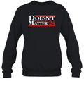 Doesn039T Matter 03924 Sweatshirt