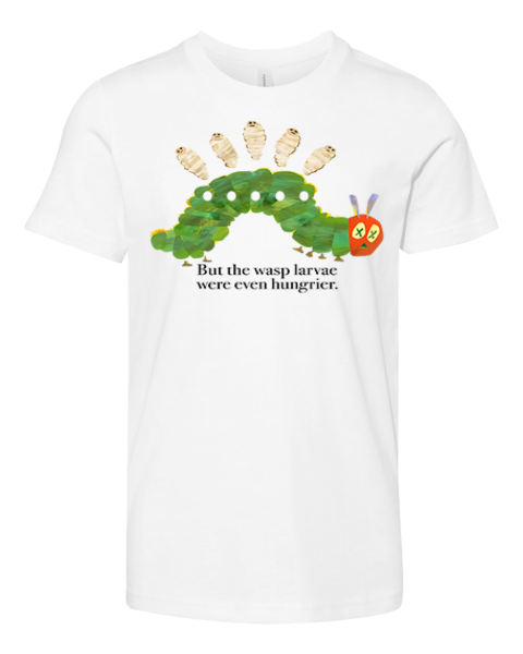 But The Wasp Larvae Are Hungrier Premium Youth T Shirt