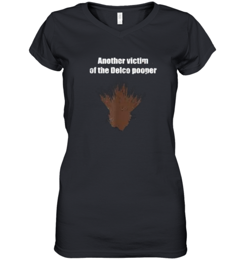 Another Victim Of The Delco Pooper Women039S V Neck T Shirt