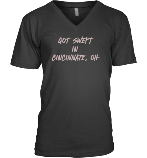 Cincinnati Reds Got Swept In Cincinnati Oh V Neck T Shirt