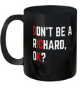 Do Not Be A Richard Funny Dick Joke Meme Ceramic Mug 11Oz