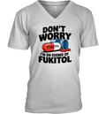 Don039T Worry I039M On 500Mg Of Fukitol V Neck T Shirt