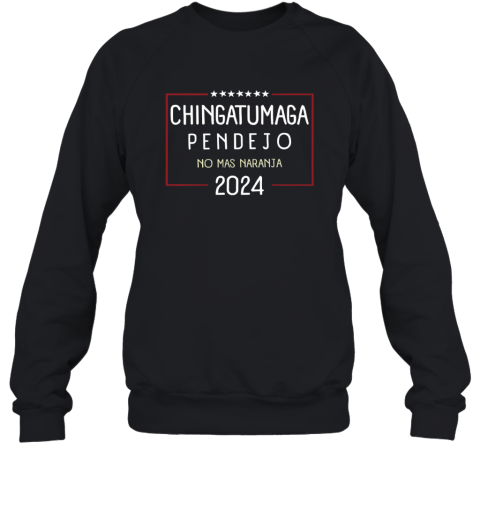 Chingatumaga Pendejo No Mas Naranja 2024 Sweatshirt