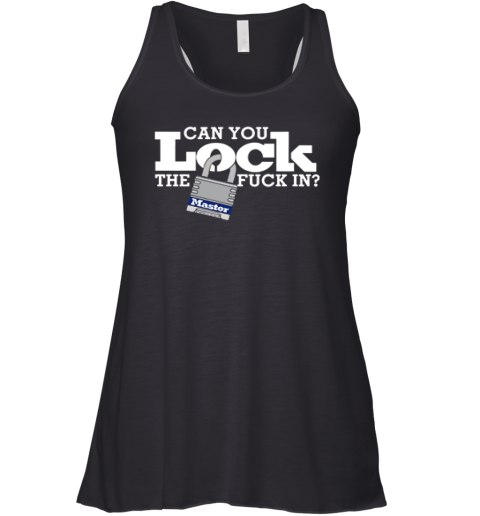 Can You Lock The Fuck In Racerback Tank