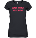 Black Women Were Right Women039S V Neck T Shirt