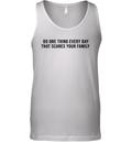 Do One Thing Every Day That Scares Your Family Tank Top