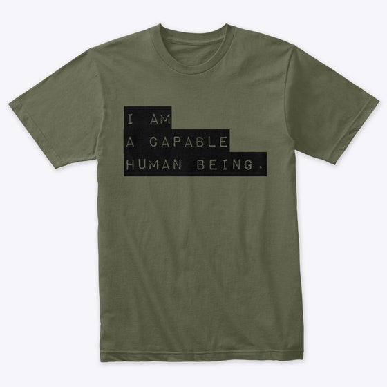 I AM A CAPABLE HUMAN BEING Apparel Premium Print Hot Right Now