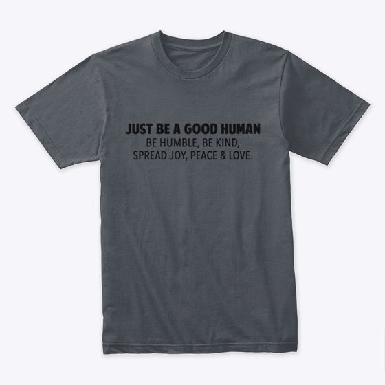just be a good human page name | Premium Unisex T-Shirt