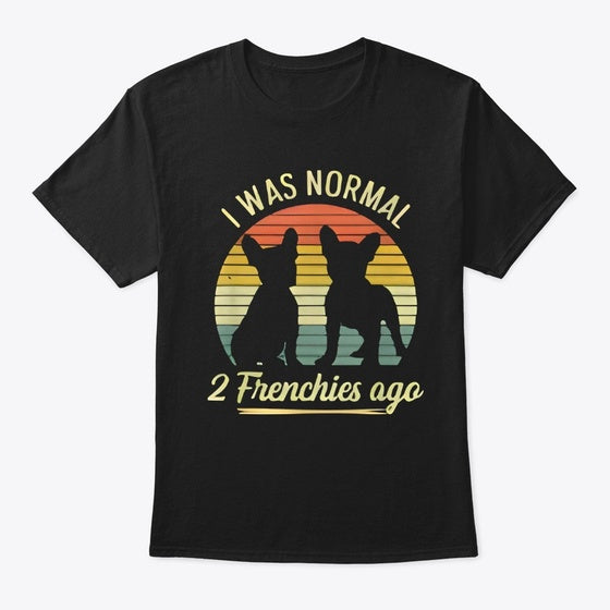 I was Norm 2 frenchies ago Apparel High Search Demand Hot Right Now