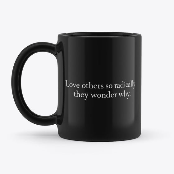 Love Others So Radically They Wonder Why Apparel High Search Demand Everyday Wear