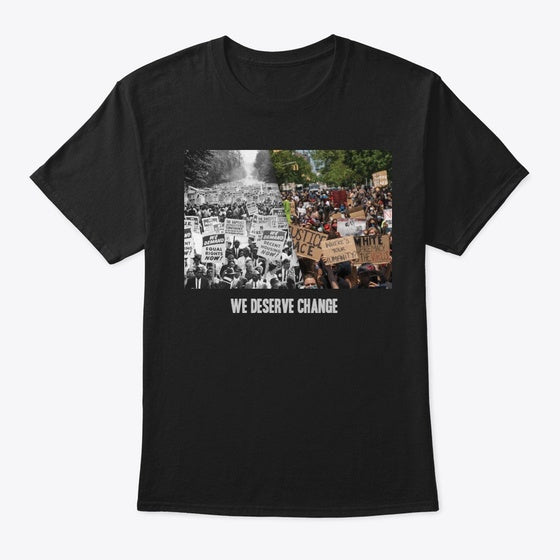 We Deserve Change T-Shirt