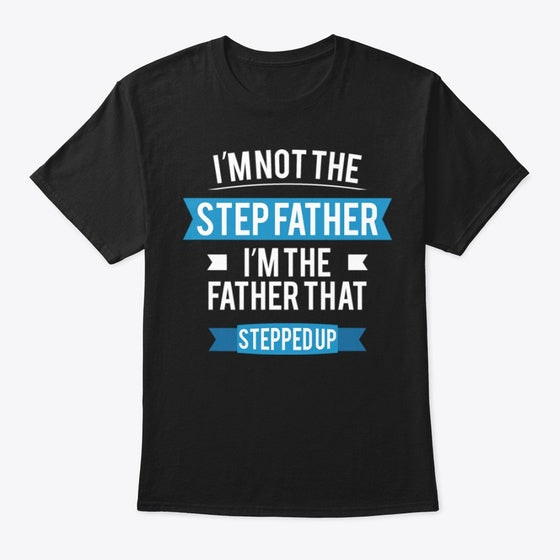 I'm Not The StepFather | Premium Unisex T-Shirt