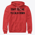 Don t Tell Me to Calm Down Apparel Trending US Best Seller Look