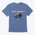 GOT WOOD Apparel Trending US Gift Ready