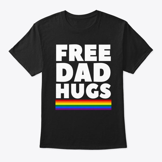 free dad hugs father lgbt support funny Apparel Comfort Fit Best Seller Look