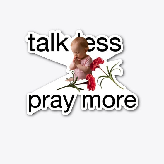 Talk Less Pray More