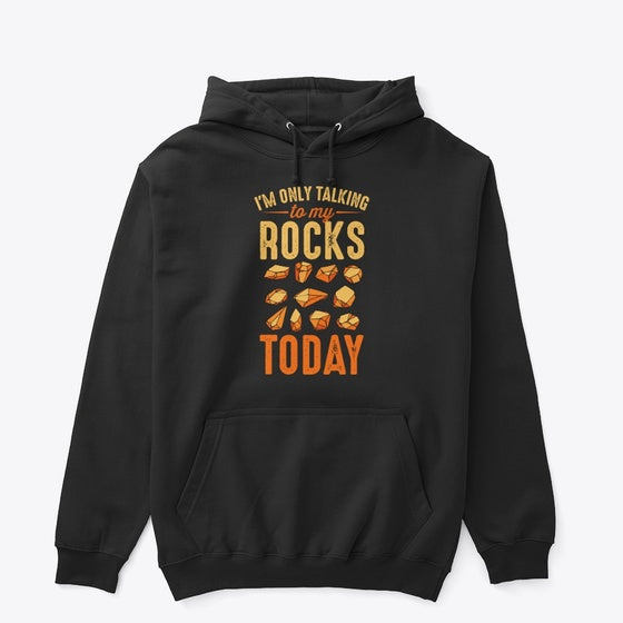 I m Only Talking To My Rocks Today Apparel Premium Print Gift Ready
