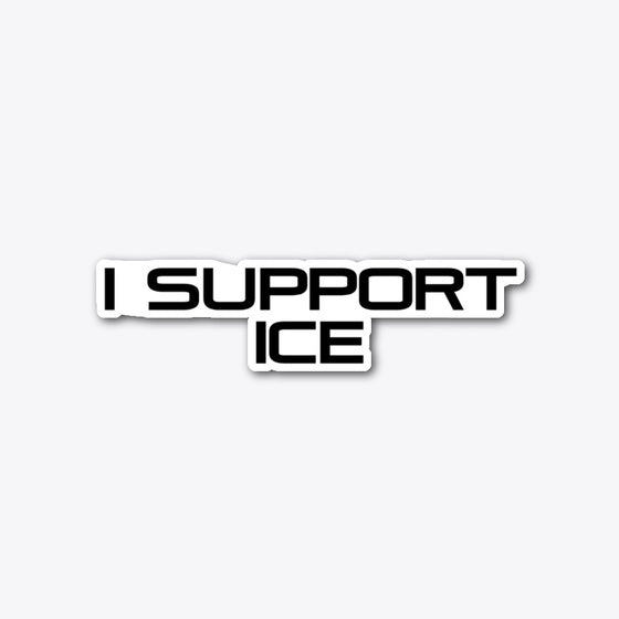 I SUPPORT ICE VINYL STICKER Apparel Premium Print Hot Right Now