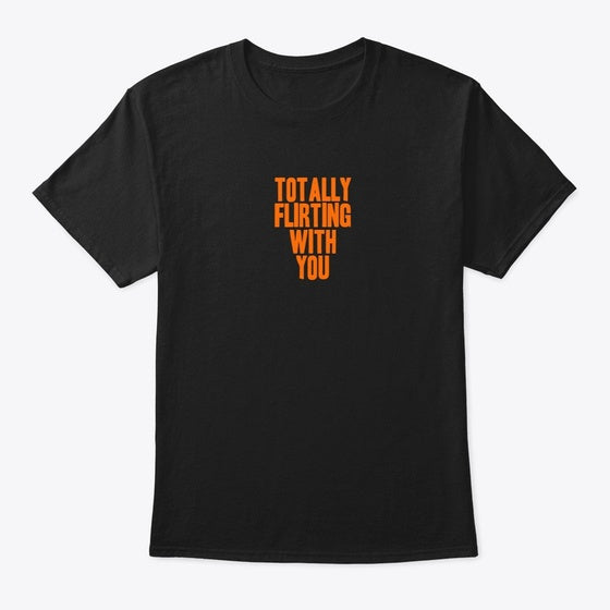 TOTALLY FLIRTING WITH YOU Apparel Trending US Hot Right Now
