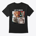 Cats Let It Meow T Shirt T Shirt Trending US Everyday Wear