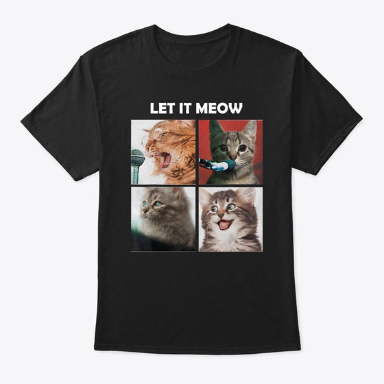 Cats Let It Meow T Shirt T Shirt Trending US Everyday Wear
