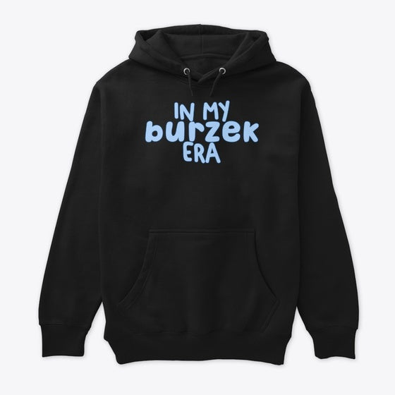 In my Burzek Era Apparel Streetwear Style Hot Right Now