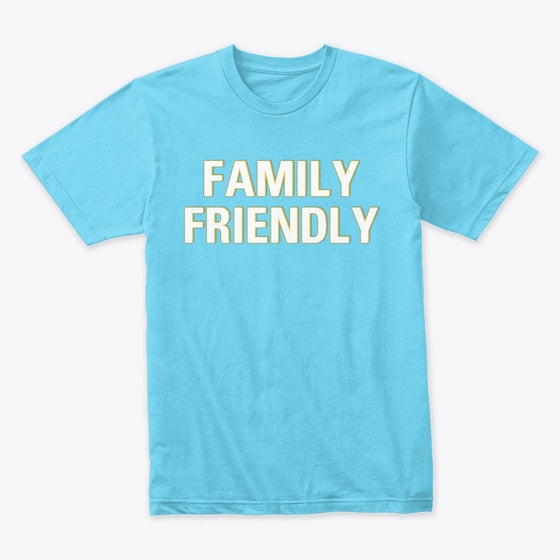 Family Friendly Graphic T Shirt