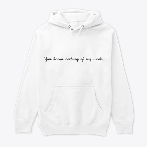 You Know Nothing of My Work